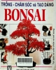Trồng chăm sóc và tạo dáng bonsai