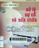 Xử lý sự cố và sửa chữa đầu đọc CD và VCR