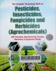 Panda, Himadri The complete technology book on pesticides, insecticides, fungicides and herbicides (agrochemicals): with formulae, manufacturing process, machinery & equipment details